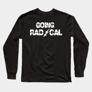 Going Radical Long Sleeve T-Shirt